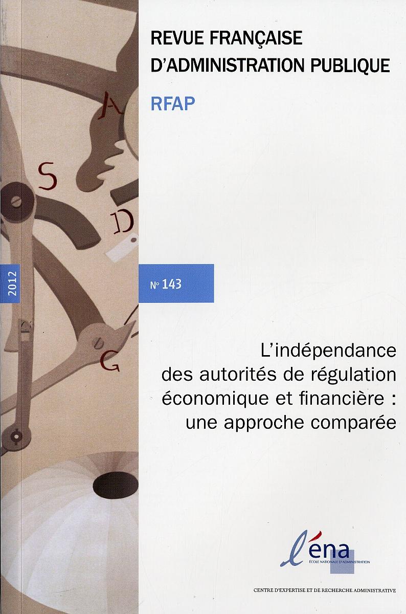 L'indépendance des autorités de régulation économique et financière, une approche comparée - RFAP 143